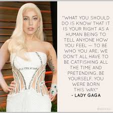 Lady Gaga Quotes That Ll Make You Want To Be A Better Person Lady Gaga Quotes Lady Gaga Gaga