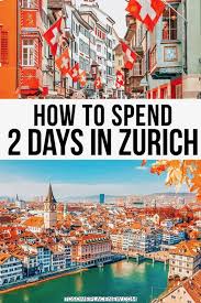 Best 2 Days In Zurich Itinerary Visit Largest City In Switzerland In 2020 Switzerland Travel Switzerland Travel Guide Switzerland Cities