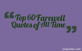 Famous goodbye quotes to help you say farewell | shutterfly. Funny Leaving Work Goodbye Quotes Top 60 Farewell Quotes Of All Time Quotes Dogtrainingobedienceschool Com