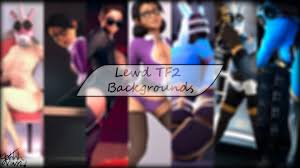 A section of digg solely dedicated to collecting and promoting the best and most interesting video content on the internet. Nsfw Nsfw Lewd Tf2 Backgrounds Team Fortress 2 Mods