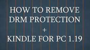 How To Remove Drm Protection My Kindle For Pc 1 19 Azw And Kfx Files Youtube