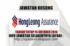 Hong leong assurance is powered by a large network of agents, brokers and branches alongside its bancassurance and alternative distribution channels. Jawatan Kosong Hong Leong Assurance Berhad 15 Oktober 2016
