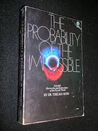 The probability of the impossible: Scientific discoveries and explorations  in the psychic world (A Plume book)