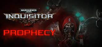 warhammer 40 000 inquisitor prophecy appid 1042800