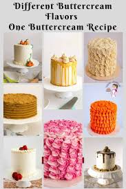 Learn How To Customize Your Basic Buttercream To Make Many Different Buttercream Flavors From One Ba Buttercream Recipe Basic Buttercream Recipe Cake Flavors