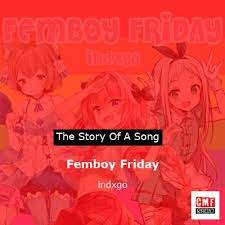 The story and meaning of the song 'Femboy Friday - indxgo '