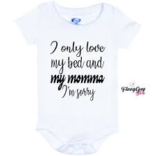 Cute Baby Onesie I Only Love My Bed And My Mommy Baby Etsy In 2020 Baby Onesies Custom Baby Onesies Humor Onesies