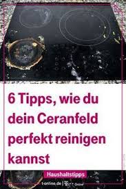 Mit Diesen Einfachen Tipps Losen Sie Sogar Angebranntes Ceranfeld Reinigen Haushaltstipps Ceranfeld