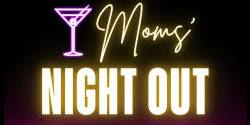 MOMS' NIGHT OUT