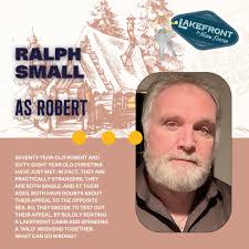 Meet Ralph Small as Robert in the cast of Lakefront, Norm Foster's world  premiere hitting the Lighthouse stage in Port Dover