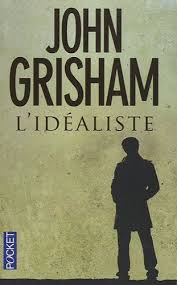 Amazon Fr L Idealiste John Grisham Eric Wessberge Livres Livre Livres A Lire Lecture