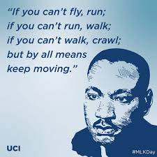 Today, we honor the life and legacy of Dr. Martin Luther King Jr., whose  words continue to inspire: "If you can't fly, run; if you can't run, walk;  if you can't walk,