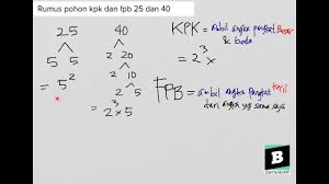 100 2 x 2 x 5 x 5. Rumus Pohon Kpk Dan Fpb 25 Dan 40 Youtube