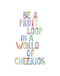 Digital Download Typographic Print Wall Art Quot Be A Fruit Loop In A World Of Cheerios Instant Downloa Com Imagens Frases Inspiracionais Citacoes Citacoes Inspiracionais