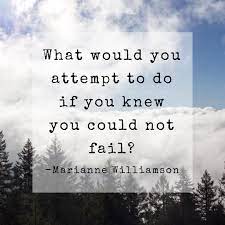 What Would You Attempt To Do If You Knew You Could Not Fail Marianne Williamson Marianne Williamson Quote Marianne Williamson Instagram Quotes