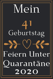 Wenn sie nach schönen bildern suchen, um ihre freunde auf sozialen medien zu teilen, sind sie hier genau richtig. Amazon Com Mein 41 Geburtstag Feiern Unter Quarantane Lustig Geschenk Notizbuch Wahrend Quarantane Geschenkideen Frauen Manner Geburtstag 41 Jahre 6 X 9 Zoll 120 Seiten German Edition 9798696381350 Publishing