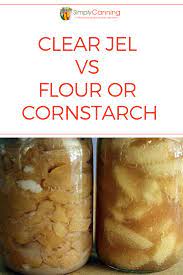 Clear Jel Is The Go To For Thickeners Ditch The Flour And Cornstarch Canning Recipes Filling Recipes Peach Pie Filling