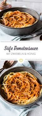 Tomaten Honig Sauce Fur Suss Fruchtige Spaghettiliebhaber Rezept Rezepte Pastasaucen Tomatensauce Rezepte