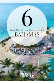Six Best Bahamas All Inclusive Resorts Best All Inclusive Resorts Bahamas All Inclusive Best Island Vacation