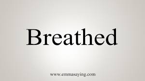 How To Say Breathed Youtube