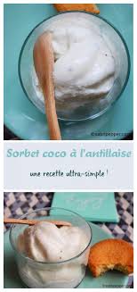 Sorbet Coco Antillais Un Dessert Parfume Ultra Facile A Realiser Recette Sorbet Coco Sorbet Recette Sorbet