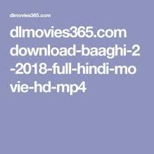 Dlmovies365 Com Download Baaghi 2 2018 Full Hindi Movie Hd Mp4 Hindi Movies Movies Hindi