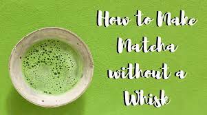 4 Ways To Make Matcha Without A Whisk