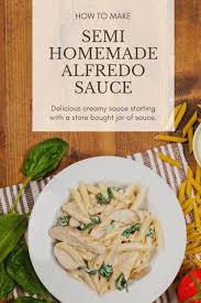 How To Make A Semi Homemade Alfredo Sauce Recipe This Easy Recipe Starts With Store Bought Jar In 2020 Homemade Alfredo Home Made Alfredo Sauce Homemade Alfredo Sauce