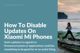 Turn Off Updates On Your Xiaomi Redmi 4x And Other Mi Phones Xiaomi Phone Firmware