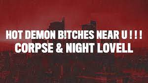 Corpse Night Lovell Hot Demon B Tches Near U Lyrics Youtube