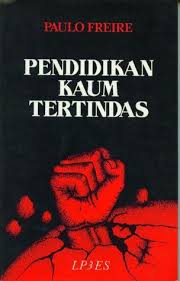 Guruku tersayang, cnk, cinta dan kebencian. Pendidikan Kaum Tertindas By Paulo Freire