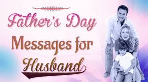 Happy father's day to the best dad and husband. Meaningful Fathers Day Messages For Husbands Best Wishes