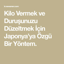 Kilo Vermek Ve Durusunuzu Duzeltmek Icin Japonya Ya Ozgu Bir Yontem Saglikli Spor Aktiviteleri Kilo Saglik