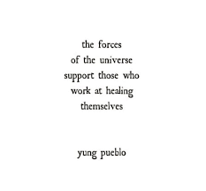 The Forces Of The Universe Support Those Who Work At Healing Themselves Healing Inspiration Poetry Words Poems