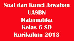 Simak embahasan soal dan jawaban latihan us, uas dan usbn untuk siswa kelas 6 sd pelajaran ipa semester genap dilansir dari berbagai sumber: Soal Dan Kunci Jawaban Usbn Matematika Kelas 6 Sd Kurikulum 2013 Sekolah Dasar