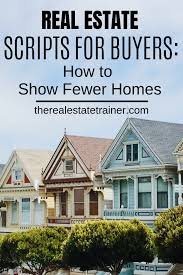 Real Estate Scripts For Buyers How To Show Fewer Homes Lead Generation Real Estate Real Estate Real Estate Leads