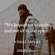 647 Likes 3 Comments The Business Of Fashion Bof On Instagram Today S Mondaymotivation Comes From Designe Kanye West Quotes Virgil Abloh Artist Quotes