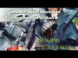 Pada satu hari beberapa bulan lepas, aku dapati kereta aku berdengung bila bergerak. Bearing Depan Rosak Bunyi Macam Tu Skali Youtube