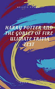 Harry potter this category is for trivia questions and answers related to goblet of fire, as asked by users of funtrivia.com. Harry Potter And The Goblet Of Fire Ultimate Trivia Test Harry Potter Ultimate Trivia Book 4 Kindle Edition By Evans Melanie Children Kindle Ebooks Amazon Com