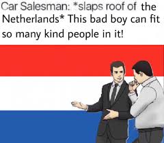 See more ideas about netherlands, humor, funny memes. A Wholesome Meme For The Dutch On Here Album On Imgur