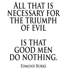 Maybe you would like to learn more about one of these? Leaders On Twitter Truth All That Is Necessary For The Triumph Of Evil Is That Good Men Do Nothing Edmund Burke