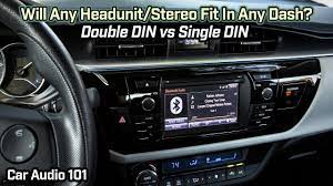 What is a double din a double din head unit is called double din just because it is equivalent to two single dins stacked on top of each other where the faceplate measures as 7 inches by 4 inches. Will Any Head Unit Stereo Fit Any Car Double Din Vs Single Din Youtube