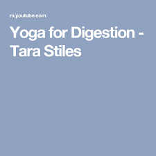 Yoga For Digestion Tara Stiles Tara Stiles Digestion Stiles