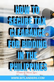 A tax clearance certificate is declaration from sars to a 3rd party that the specific individual or entity is 100% compliant with regards to all tax affairs. How To Secure A Tax Clearance For Bidding In The Philippines
