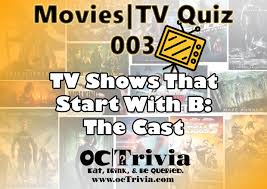 In these tv show trivia questions answer 2000's, we have picked up 50 evergreens, randomly collected, and popular mcq questions that you must like to find. Movies Trivia Tv Quiz Games 004 Tv Show Trivia Starts With B Octrivia Com