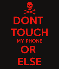 Dont Touch My Phone Or Else Poster Dont Touch My Phone Wallpapers Dont Touch Me Touch Me