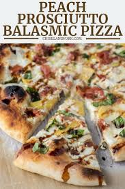 peach prosciutto pizza recipe chisel fork recipe recipes prosciutto pizza peach pizza
