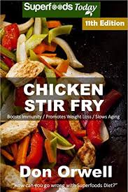 This is perfect low cholesterol chicken recipes for the entire family. Chicken Stir Fry Over 100 Quick Easy Gluten Free Low Cholesterol Whole Foods Recipes Full Of Antioxidants Phytochemicals Kindle Edition By Orwell Don Cookbooks Food Wine Kindle Ebooks