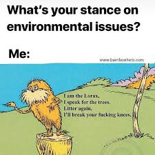 I Am The Lorax I Speak For The Trees Ill Break Your Knees I Am The Lorax Join Bambooherb Support Us Visi The Lorax Environmental Quotes Lorax Quotes