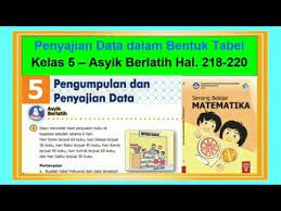 Aug 10, 2021 · kunci jawaban buku tematik kelas 3 sd tema 5 halaman 218 219 217. Asyik Berlatih Hal 218 Penyajian Data Dalam Bentuk Tabel Senang Belajar Matematika Kelas 5 Bab 5 Youtube